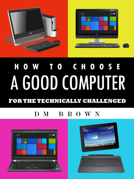 Title details for How to Choose a Good Computer by DM Brown - Available